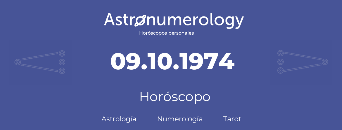 Fecha de nacimiento 09.10.1974 (9 de Octubre de 1974). Horóscopo.
