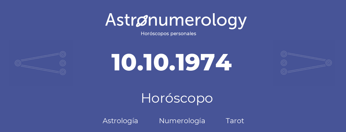 Fecha de nacimiento 10.10.1974 (10 de Octubre de 1974). Horóscopo.