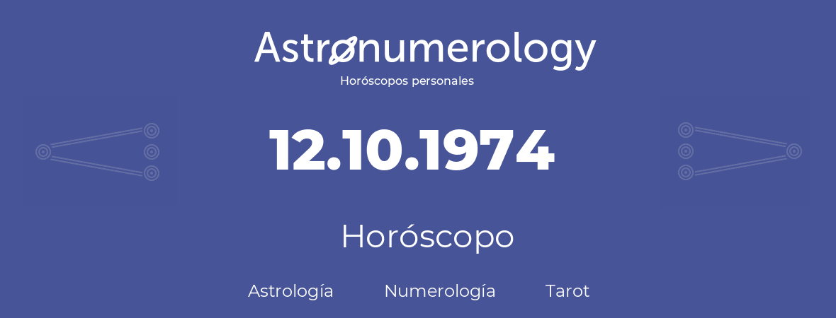 Fecha de nacimiento 12.10.1974 (12 de Octubre de 1974). Horóscopo.