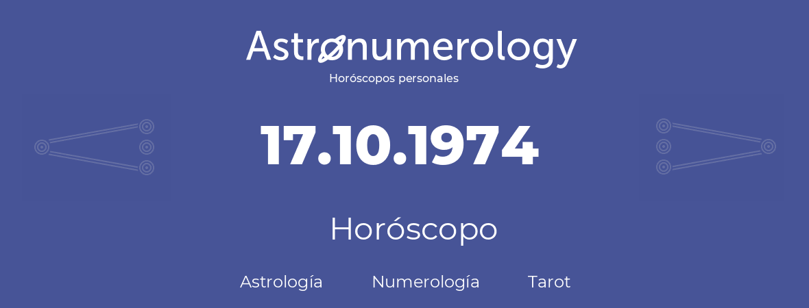 Fecha de nacimiento 17.10.1974 (17 de Octubre de 1974). Horóscopo.