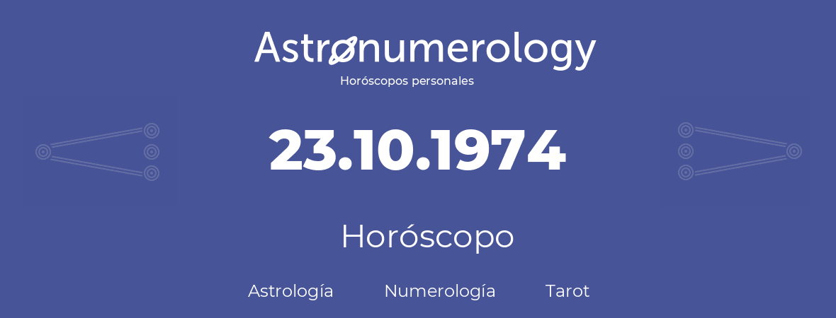 Fecha de nacimiento 23.10.1974 (23 de Octubre de 1974). Horóscopo.