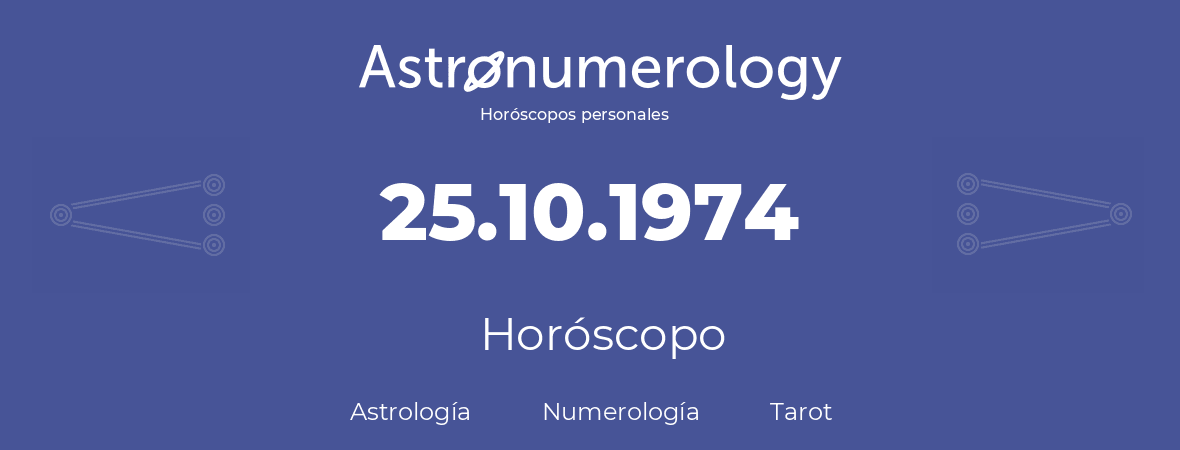 Fecha de nacimiento 25.10.1974 (25 de Octubre de 1974). Horóscopo.