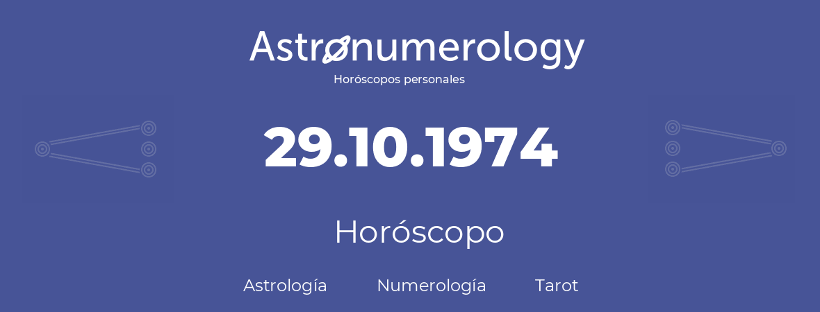 Fecha de nacimiento 29.10.1974 (29 de Octubre de 1974). Horóscopo.