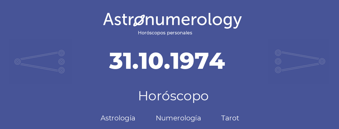 Fecha de nacimiento 31.10.1974 (31 de Octubre de 1974). Horóscopo.