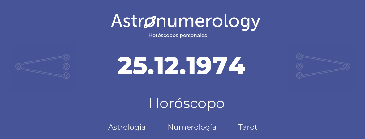 Fecha de nacimiento 25.12.1974 (25 de Diciembre de 1974). Horóscopo.