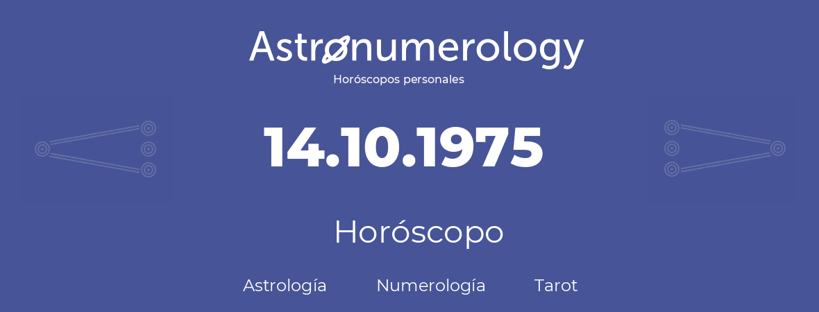 Fecha de nacimiento 14.10.1975 (14 de Octubre de 1975). Horóscopo.