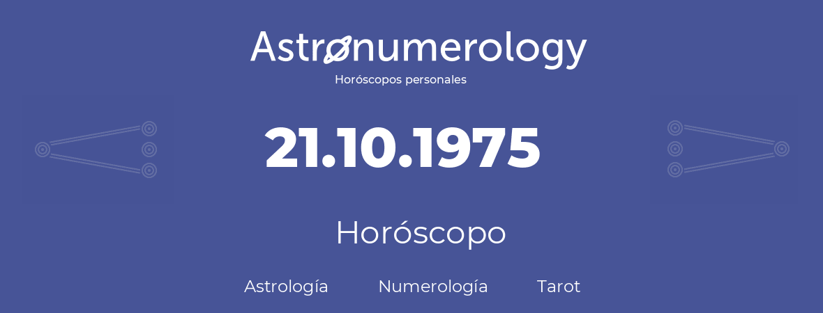 Fecha de nacimiento 21.10.1975 (21 de Octubre de 1975). Horóscopo.