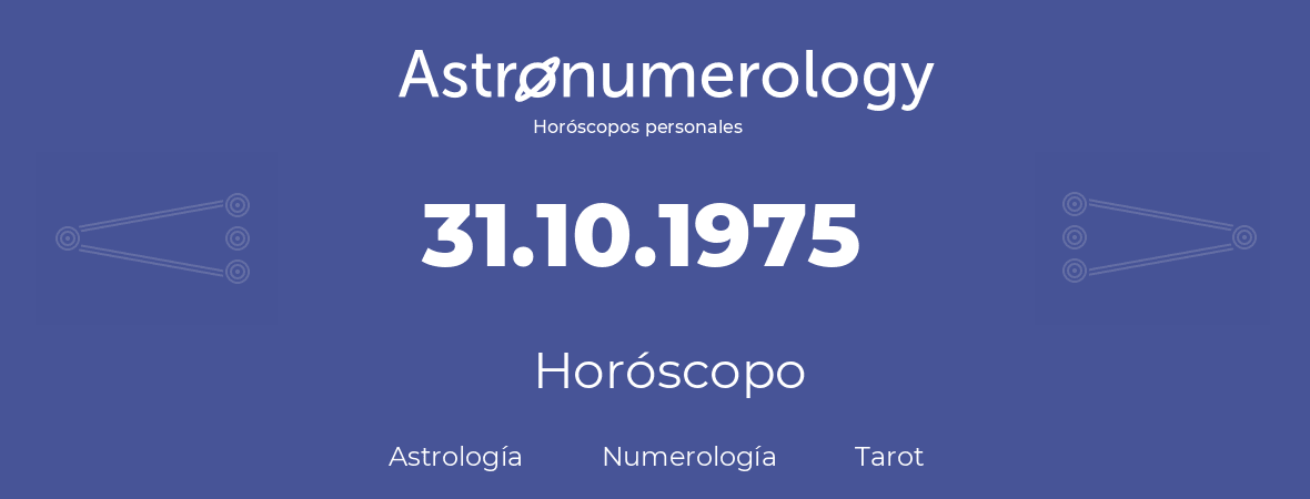 Fecha de nacimiento 31.10.1975 (31 de Octubre de 1975). Horóscopo.