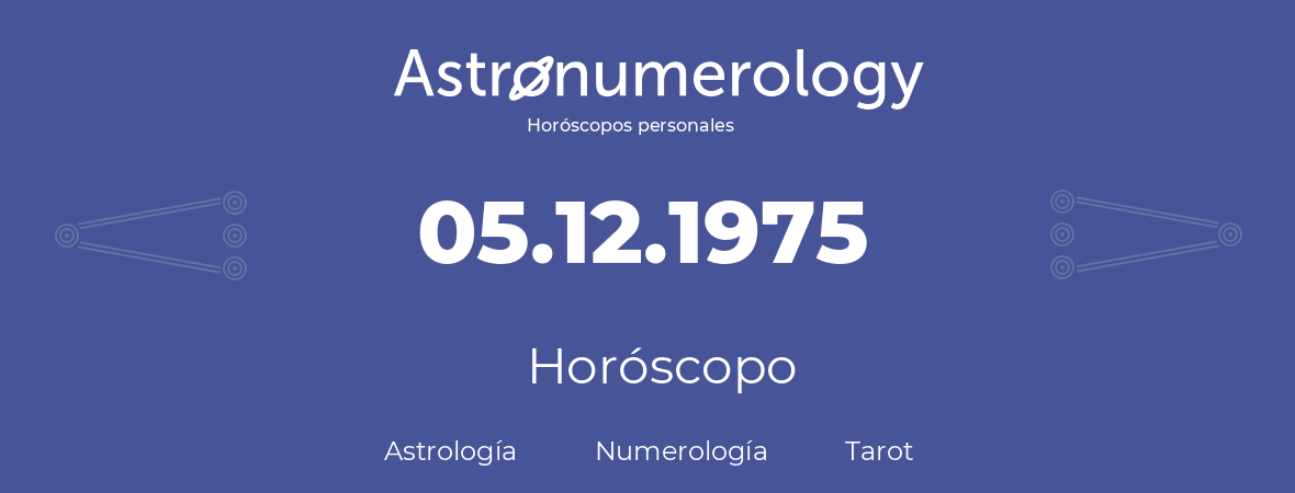 Fecha de nacimiento 05.12.1975 (5 de Diciembre de 1975). Horóscopo.