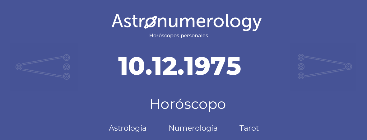 Fecha de nacimiento 10.12.1975 (10 de Diciembre de 1975). Horóscopo.