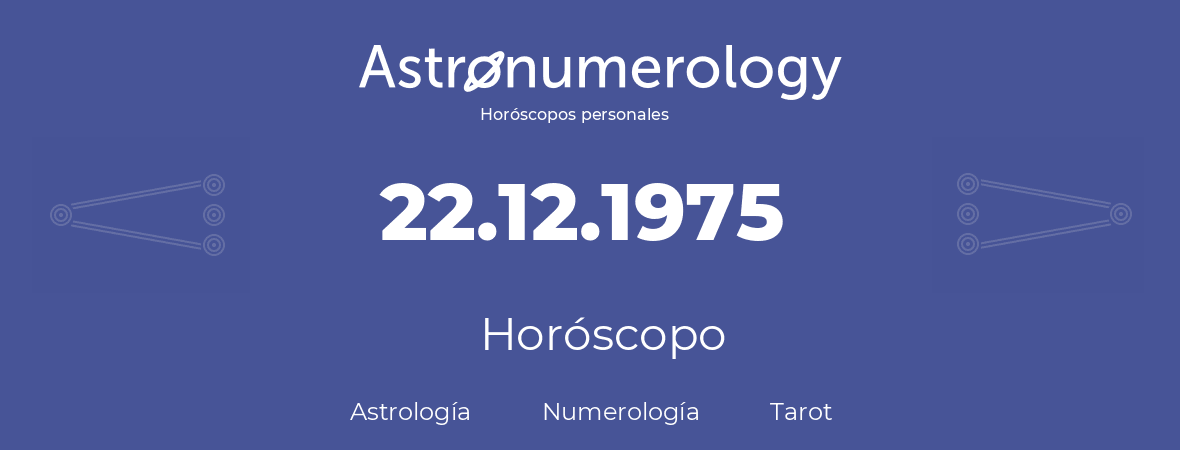 Fecha de nacimiento 22.12.1975 (22 de Diciembre de 1975). Horóscopo.