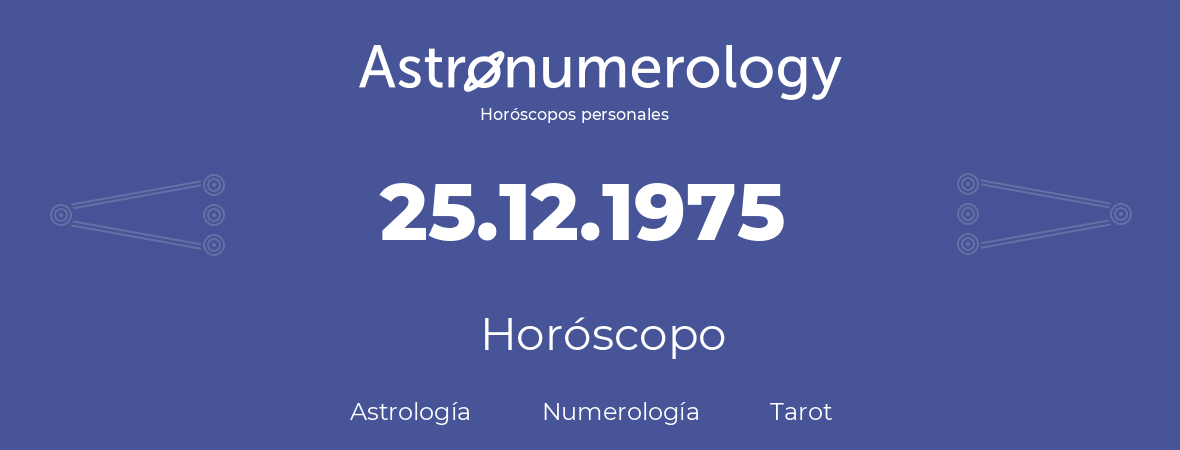 Fecha de nacimiento 25.12.1975 (25 de Diciembre de 1975). Horóscopo.