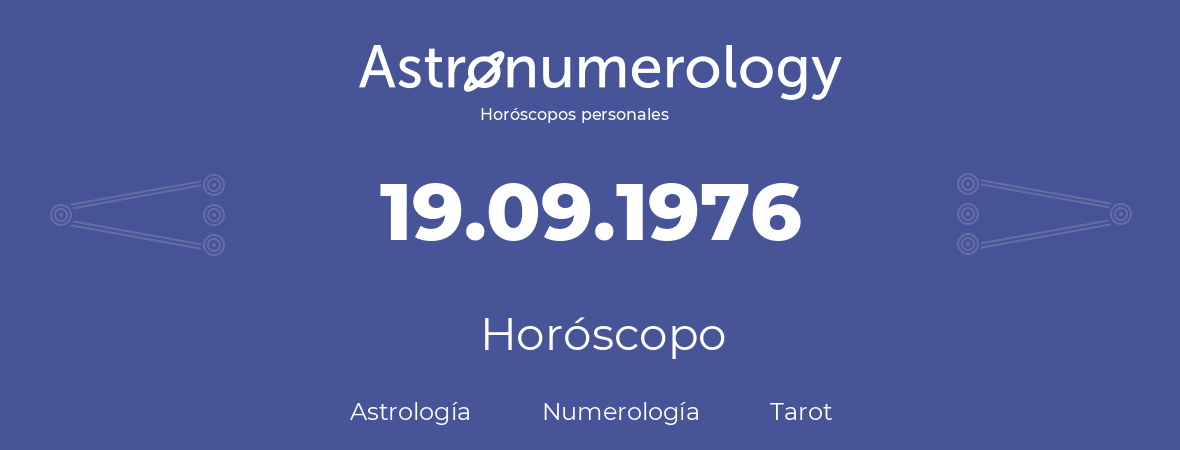 Fecha de nacimiento 19.09.1976 (19 de Septiembre de 1976). Horóscopo.