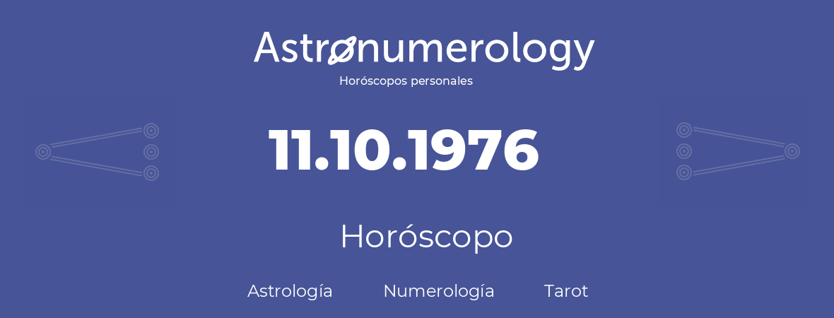 Fecha de nacimiento 11.10.1976 (11 de Octubre de 1976). Horóscopo.