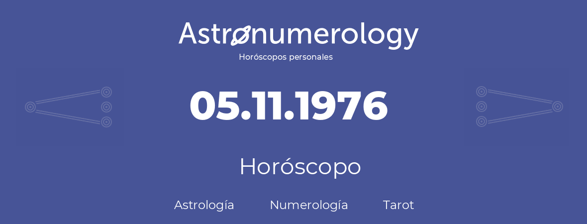 Fecha de nacimiento 05.11.1976 (05 de Noviembre de 1976). Horóscopo.