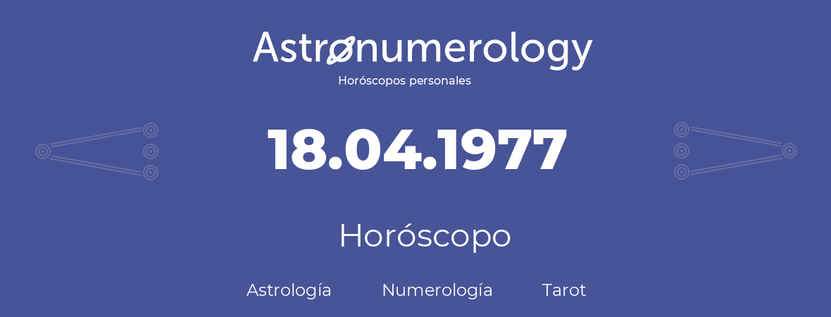 Fecha de nacimiento 18.04.1977 (18 de Abril de 1977). Horóscopo.