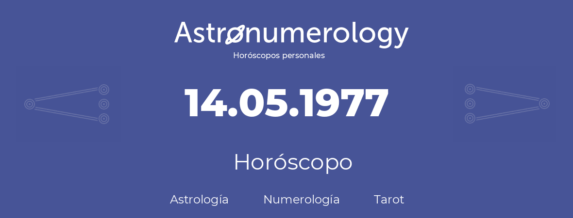 Fecha de nacimiento 14.05.1977 (14 de Mayo de 1977). Horóscopo.