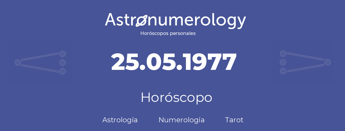 Fecha de nacimiento 25.05.1977 (25 de Mayo de 1977). Horóscopo.