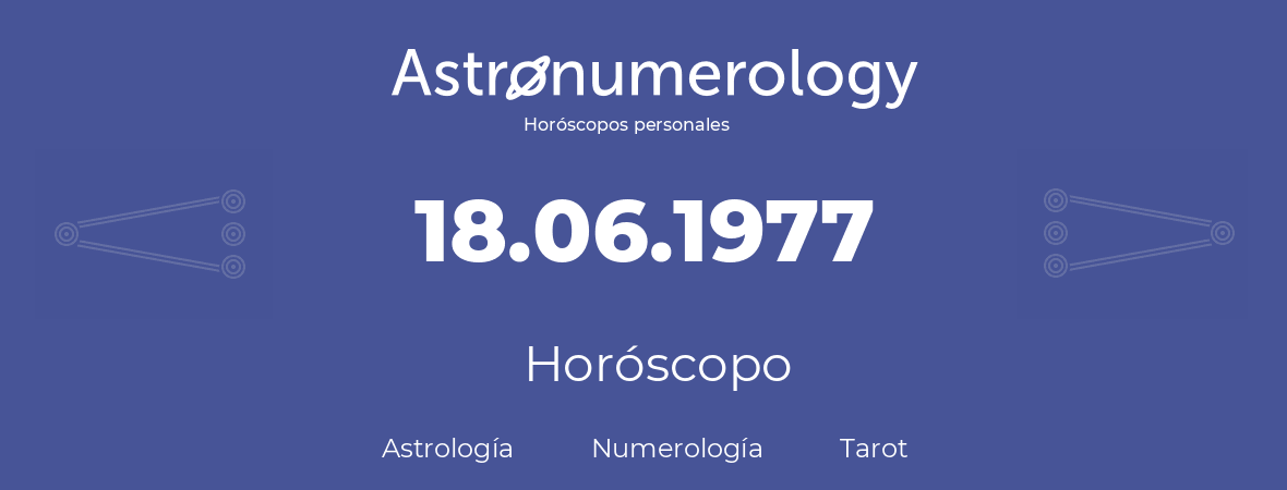 Fecha de nacimiento 18.06.1977 (18 de Junio de 1977). Horóscopo.