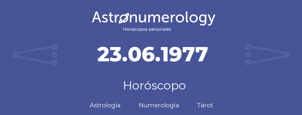 Fecha de nacimiento 23.06.1977 (23 de Junio de 1977). Horóscopo.