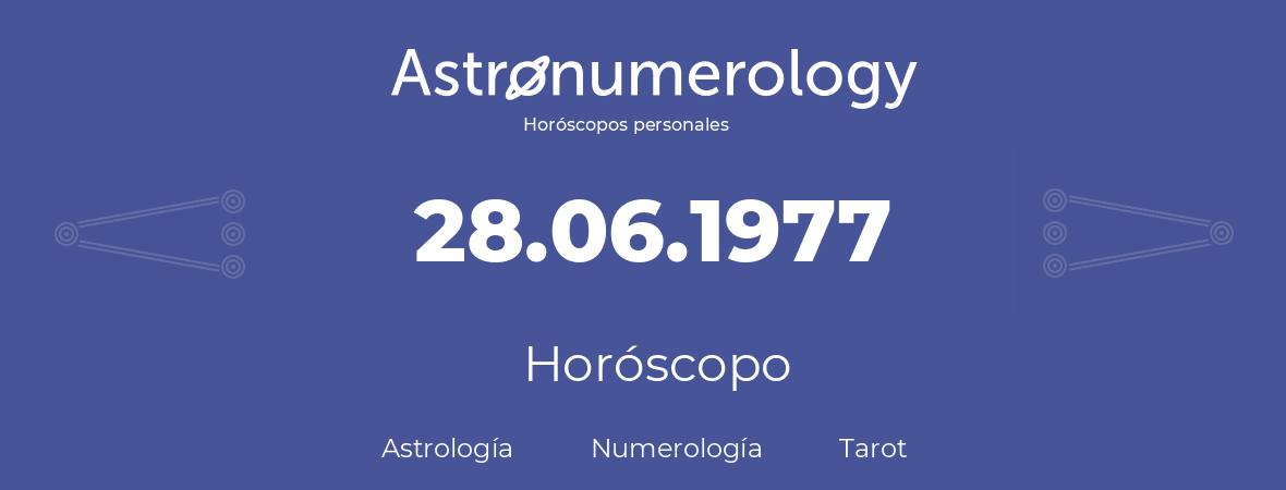 Fecha de nacimiento 28.06.1977 (28 de Junio de 1977). Horóscopo.