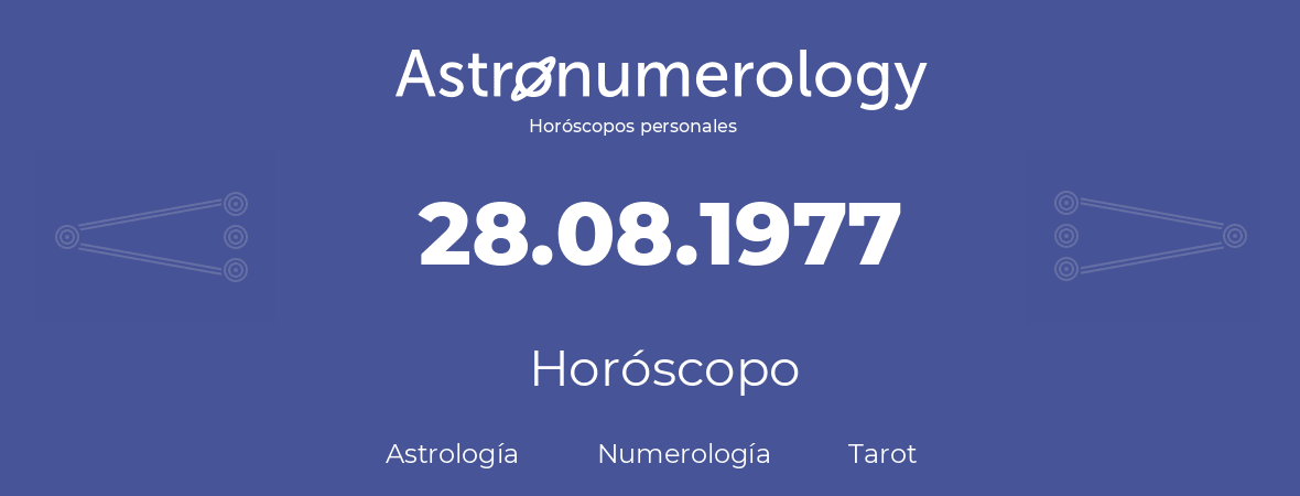 Fecha de nacimiento 28.08.1977 (28 de Agosto de 1977). Horóscopo.
