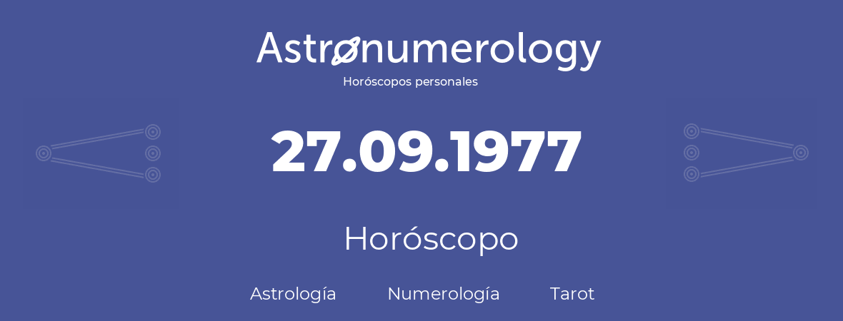 Fecha de nacimiento 27.09.1977 (27 de Septiembre de 1977). Horóscopo.