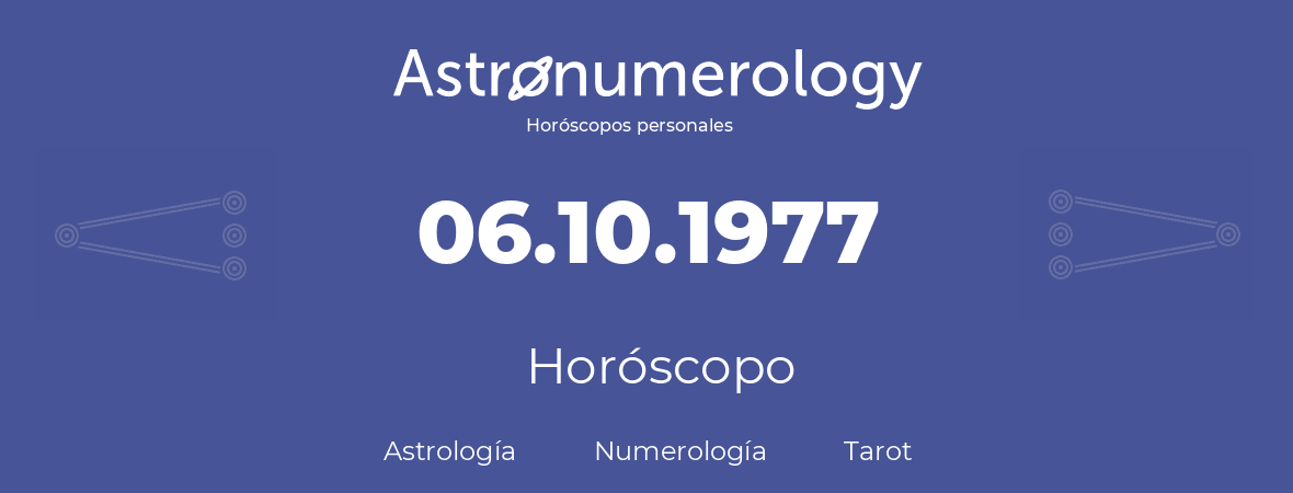 Fecha de nacimiento 06.10.1977 (6 de Octubre de 1977). Horóscopo.