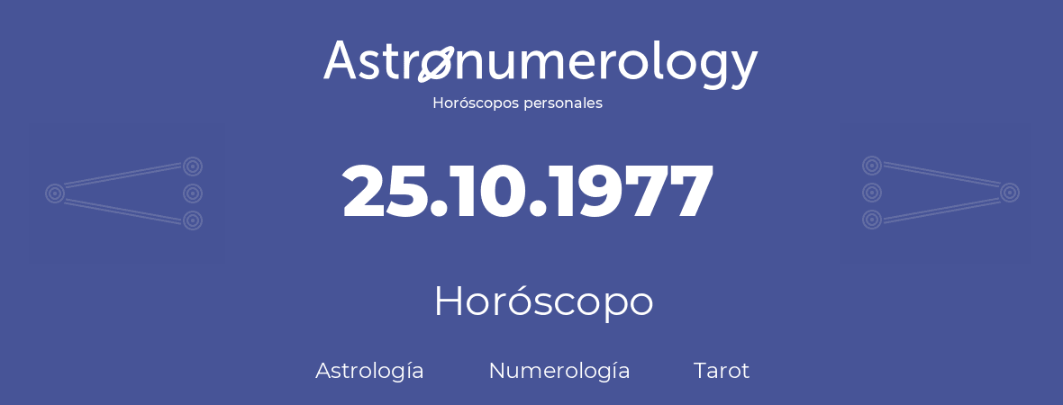 Fecha de nacimiento 25.10.1977 (25 de Octubre de 1977). Horóscopo.