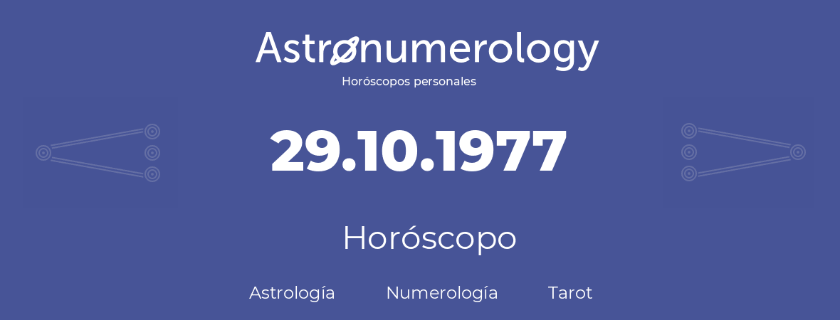 Fecha de nacimiento 29.10.1977 (29 de Octubre de 1977). Horóscopo.