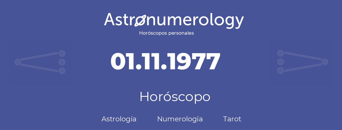 Fecha de nacimiento 01.11.1977 (1 de Noviembre de 1977). Horóscopo.