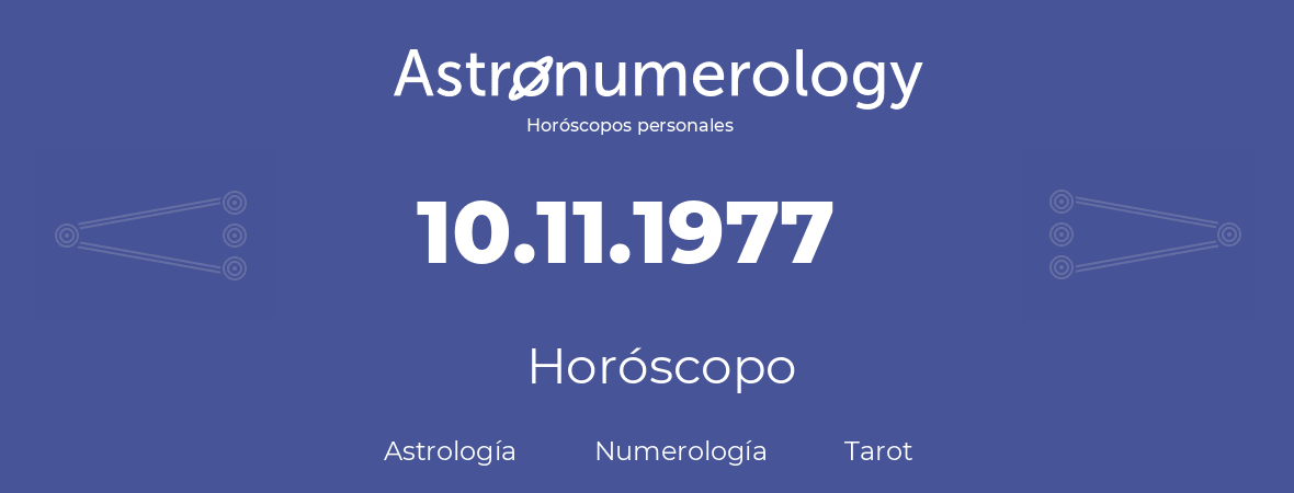 Fecha de nacimiento 10.11.1977 (10 de Noviembre de 1977). Horóscopo.
