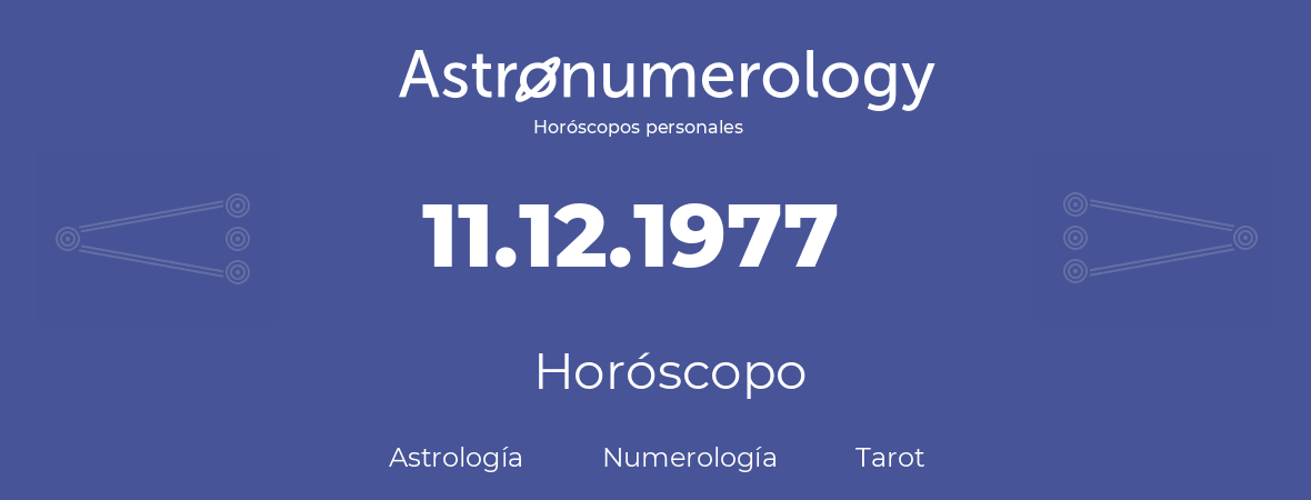 Fecha de nacimiento 11.12.1977 (11 de Diciembre de 1977). Horóscopo.
