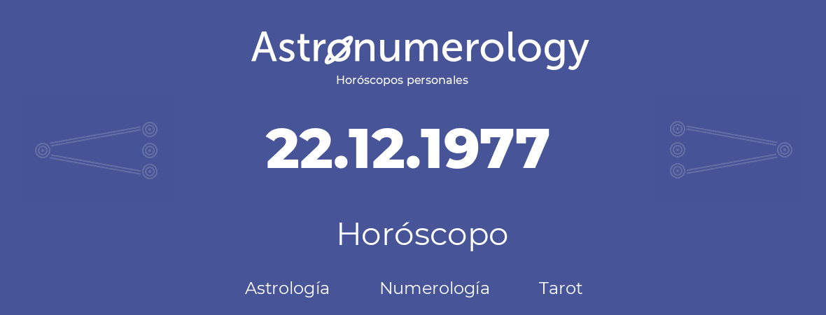 Fecha de nacimiento 22.12.1977 (22 de Diciembre de 1977). Horóscopo.