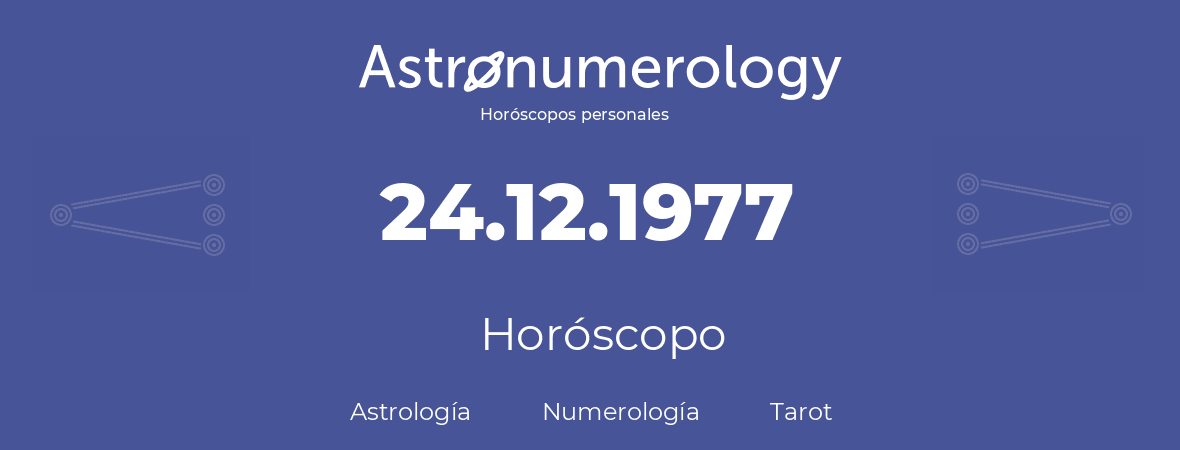Fecha de nacimiento 24.12.1977 (24 de Diciembre de 1977). Horóscopo.
