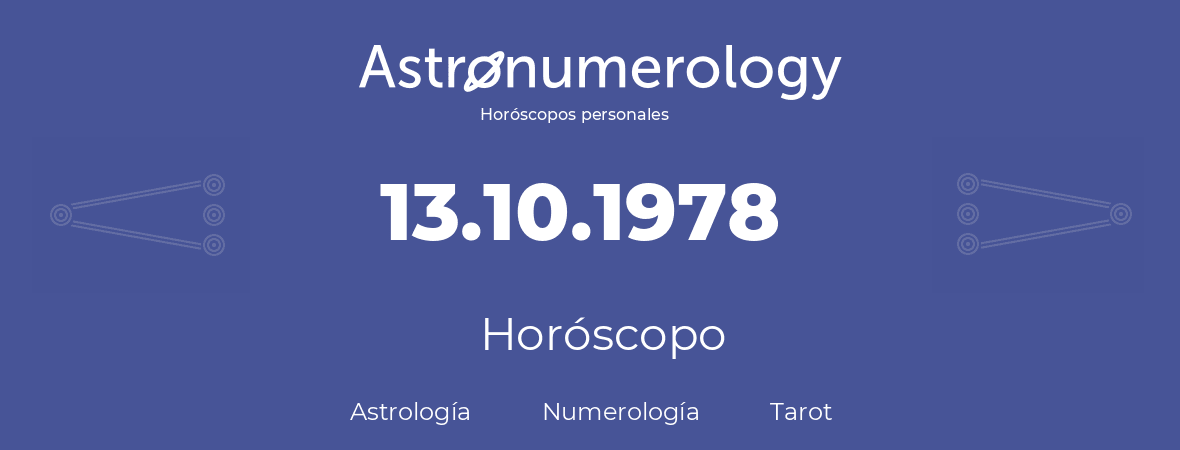Fecha de nacimiento 13.10.1978 (13 de Octubre de 1978). Horóscopo.