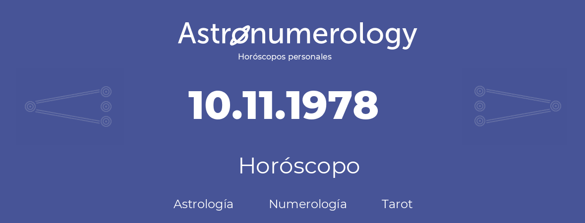 Fecha de nacimiento 10.11.1978 (10 de Noviembre de 1978). Horóscopo.