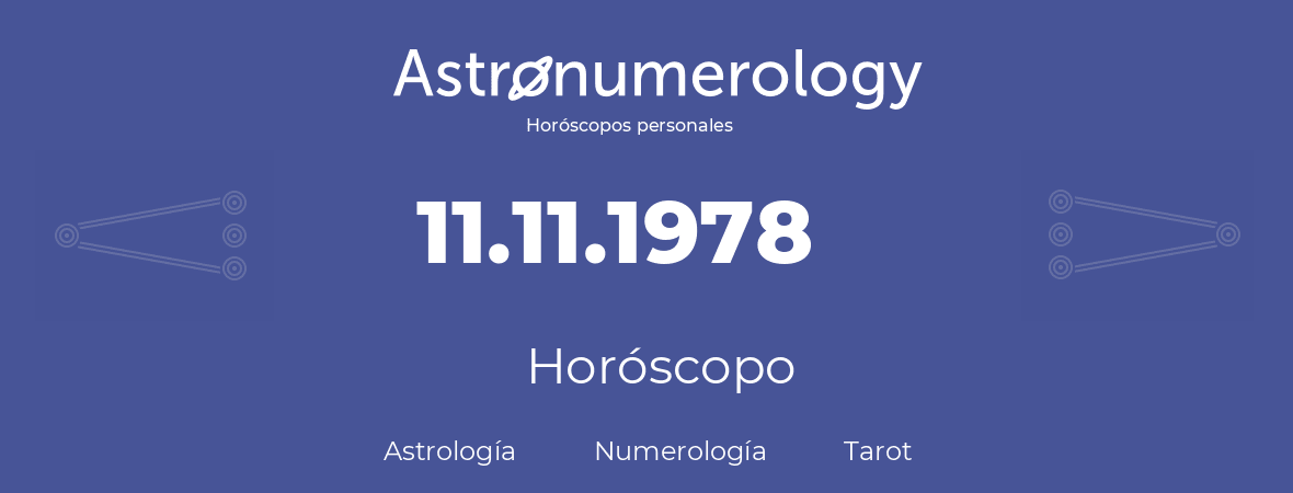 Fecha de nacimiento 11.11.1978 (11 de Noviembre de 1978). Horóscopo.