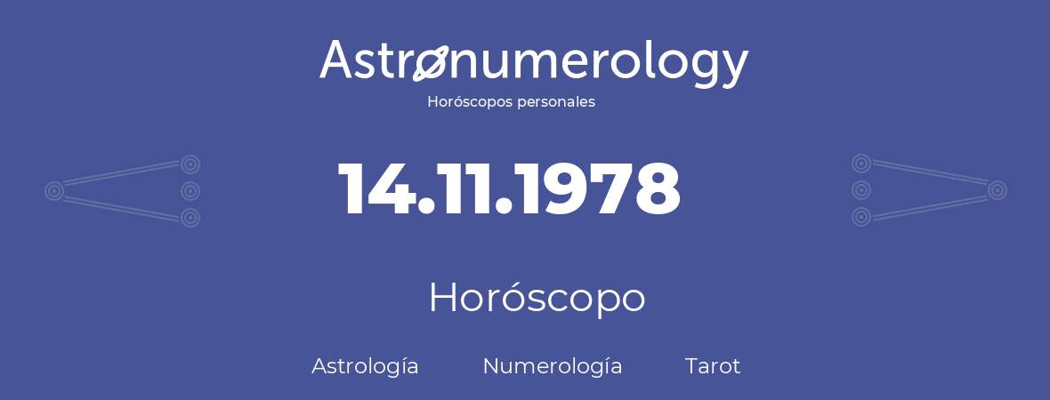 Fecha de nacimiento 14.11.1978 (14 de Noviembre de 1978). Horóscopo.