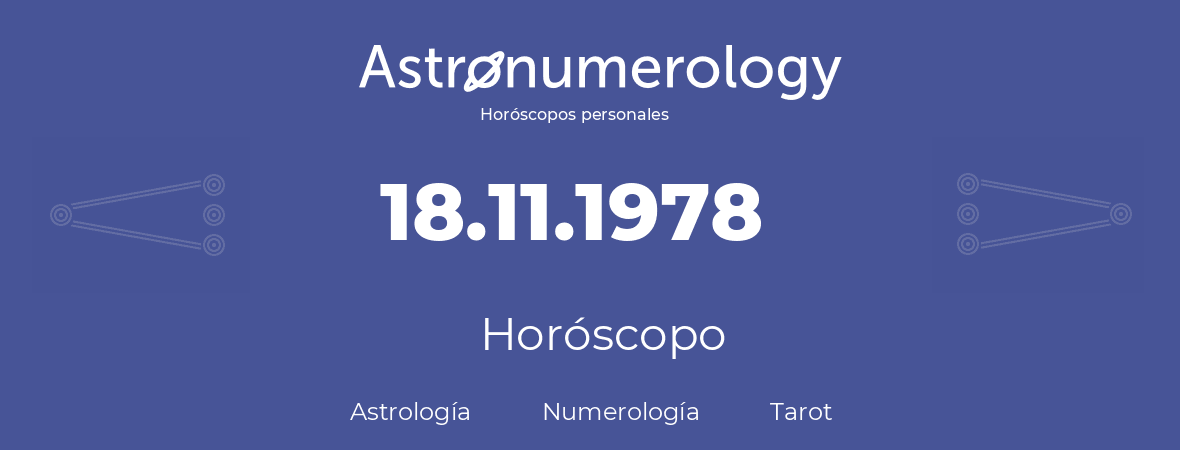 Fecha de nacimiento 18.11.1978 (18 de Noviembre de 1978). Horóscopo.