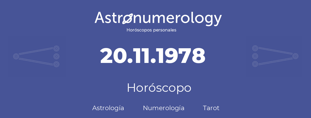 Fecha de nacimiento 20.11.1978 (20 de Noviembre de 1978). Horóscopo.