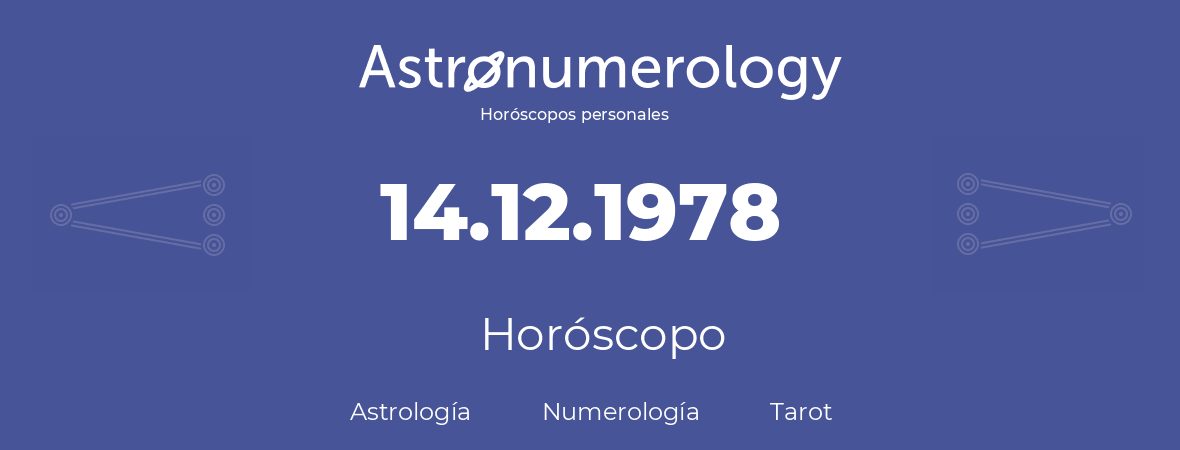 Fecha de nacimiento 14.12.1978 (14 de Diciembre de 1978). Horóscopo.