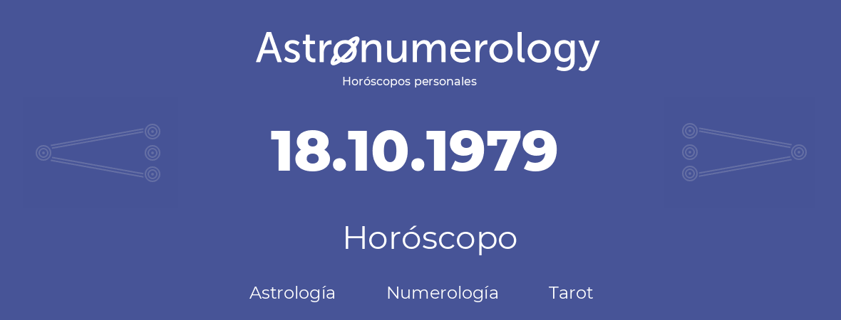 Fecha de nacimiento 18.10.1979 (18 de Octubre de 1979). Horóscopo.