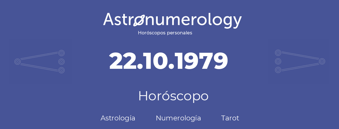 Fecha de nacimiento 22.10.1979 (22 de Octubre de 1979). Horóscopo.