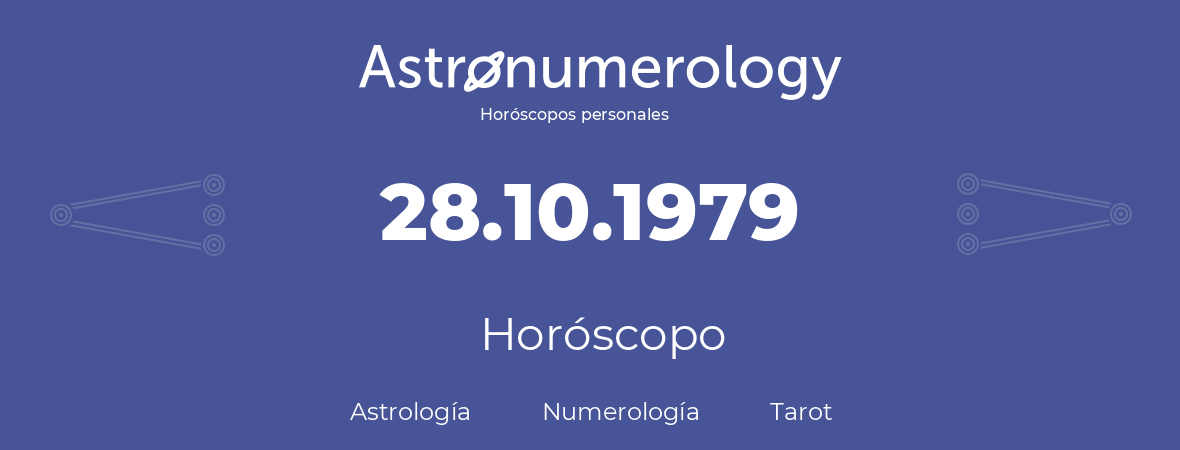 Fecha de nacimiento 28.10.1979 (28 de Octubre de 1979). Horóscopo.