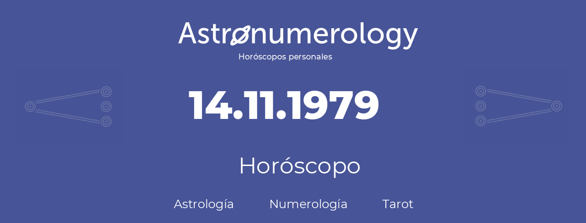 Fecha de nacimiento 14.11.1979 (14 de Noviembre de 1979). Horóscopo.