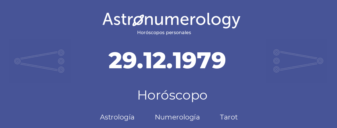 Fecha de nacimiento 29.12.1979 (29 de Diciembre de 1979). Horóscopo.