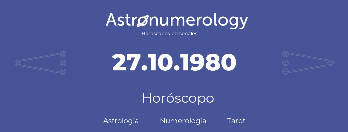 Fecha de nacimiento 27.10.1980 (27 de Octubre de 1980). Horóscopo.