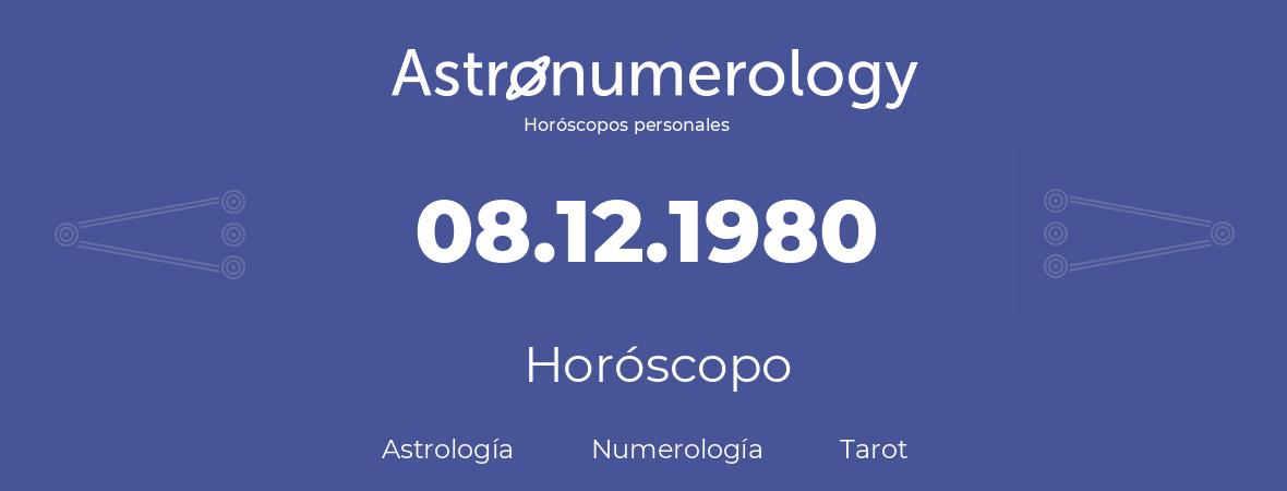 Fecha de nacimiento 08.12.1980 (08 de Diciembre de 1980). Horóscopo.
