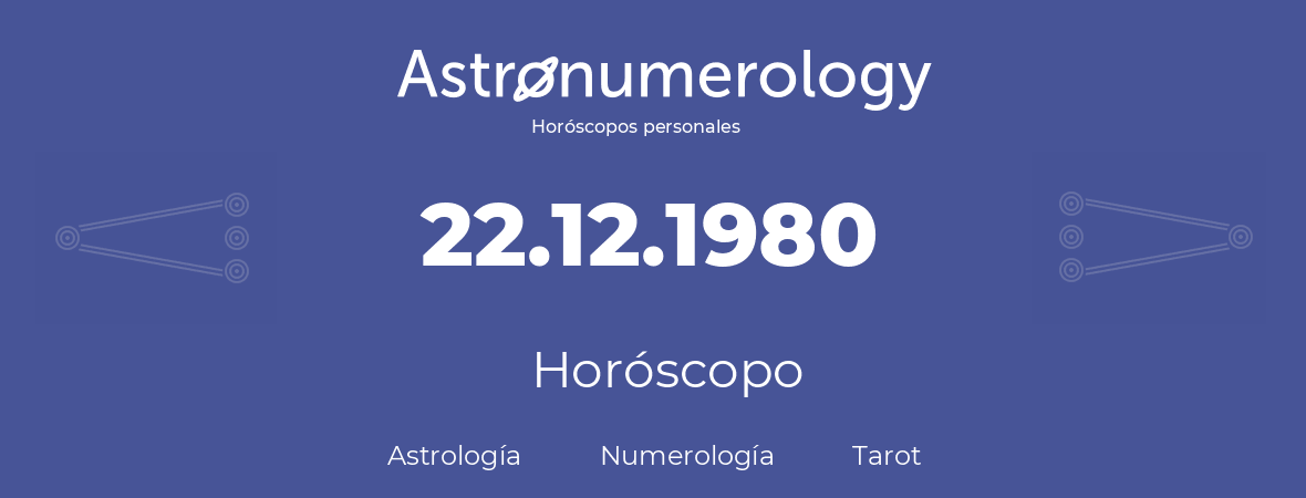 Fecha de nacimiento 22.12.1980 (22 de Diciembre de 1980). Horóscopo.